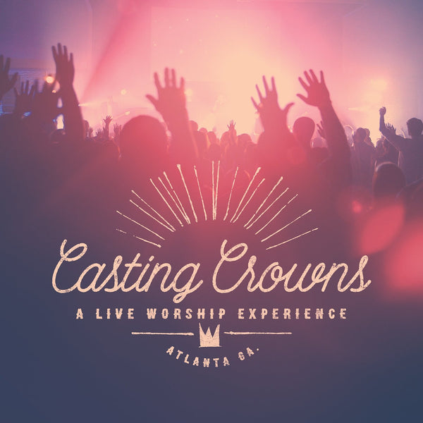 A Live Worship Experience - Casting Crowns Online Store