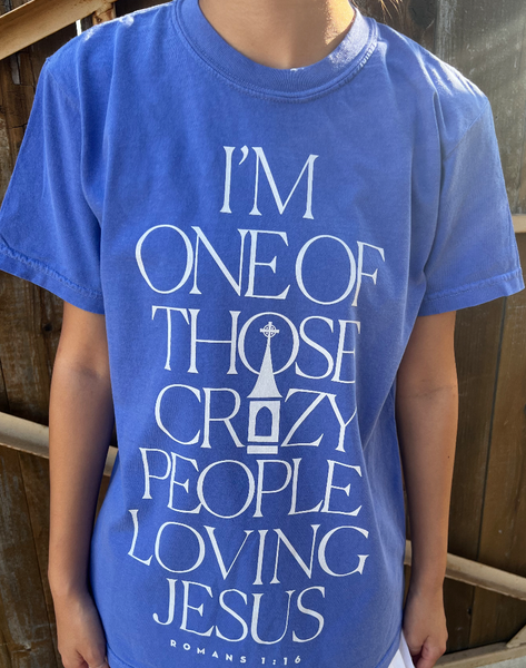 CRAZY PEOPLE LOVING JESUS Tee